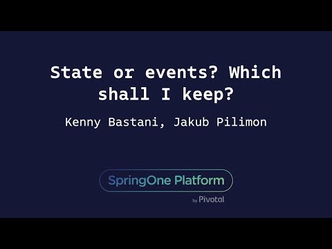 State or Events? Which Shall I Keep? - Jakub Pilimon, Kenny Bastani