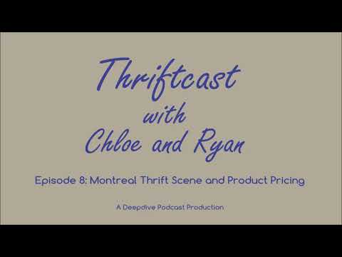 Thriftcast with Chloe and Ryan: Episode 8 Montreal Thrift Scene and Product Pricing