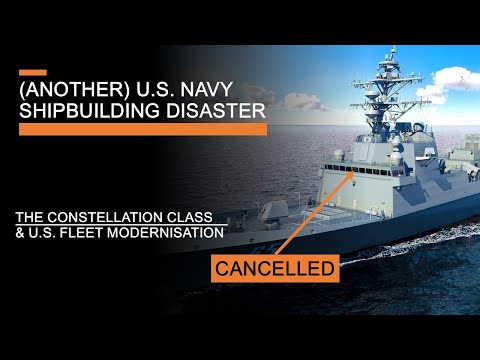 (Another) U.S. Shipbuilding Disaster - The Constellation Class & U.S. Fleet Modernisation