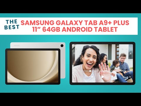 Top 5 reasons to buy the Samsung Galaxy Tab A9+ Plus 11” 64GB Android Tablet