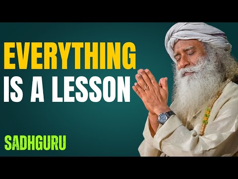 Everything Is a Lesson — Sadhguru