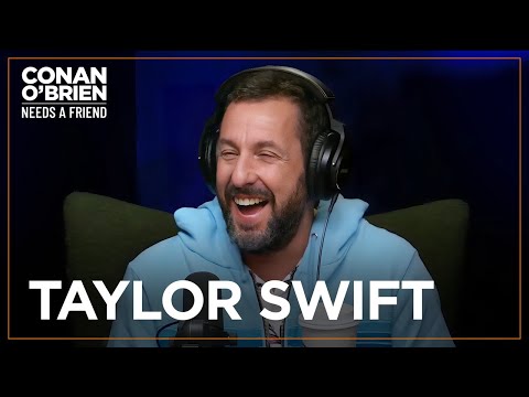 Adam Sandler Got Nervous Around Taylor Swift | Conan O'Brien Needs A Friend