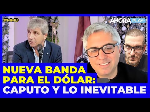 NUEVA BANDA PARA EL DÓLAR: CAPUTO ACEPTÓ LO INEVITABLE I Maxi Montenegro #Maximediodía