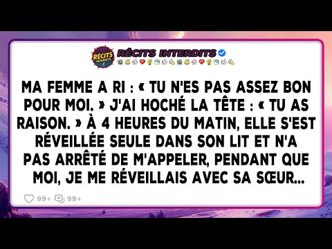 Ma Femme A Ri: « Tu N'es Pas Assez Bon Pour Moi.» J'ai Hoché La Tête: « Tu As Raison.» À 4 Heures...