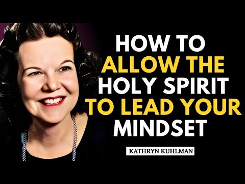 How to Allow the Holy Spirit to Lead Your Mindset | Kathryn Kuhlman