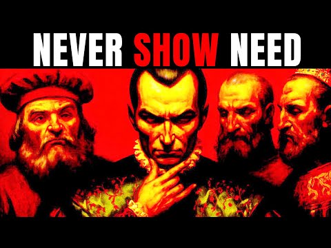 Never Show Need — Machiavelli’s Coldest Law of Desire and Control