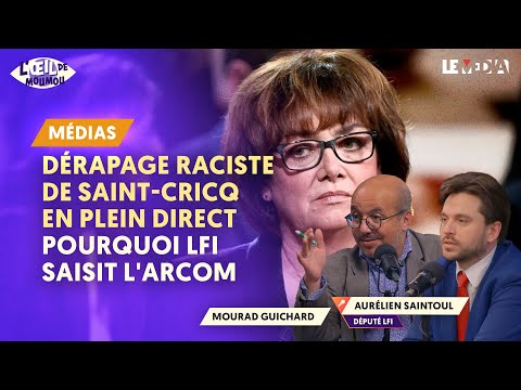 DÉRAPAGE RACISTE DE SAINT-CRICQ EN PLEIN DIRECT : POURQUOI LFI SAISIT L'ARCOM