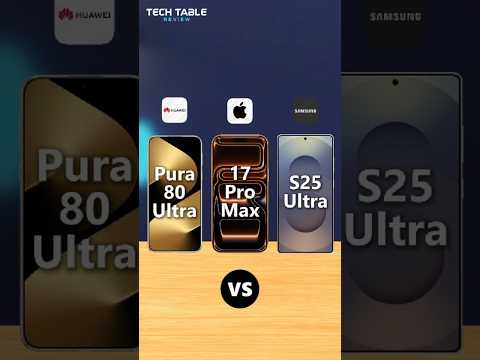 Huawei Pura 80 Ultra vs iPhone 17 Pro Max vs Samsung S25 Ultra – Which Flagship Is the Best?