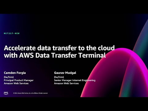 AWS re:Invent 2024-Accelerate data transfer to the cloud with AWS Data Transfer Terminal(NET217-NEW)
