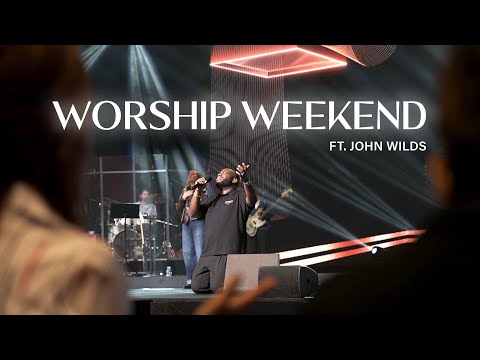 Trinity in Worship: Worship Weekend (ft. John Wilds)