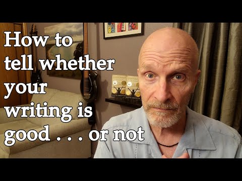 How to tell whether your writing is good . . . or not