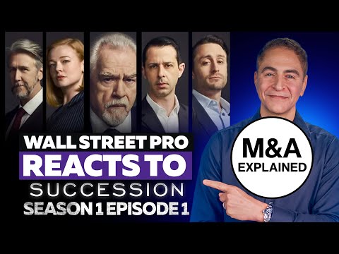 Wall Street Pro Reacts to Succession Episode 1: M&A Explained