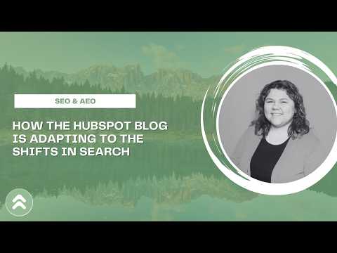 How the HubSpot Blog Is Adapting to the Shifts in Search