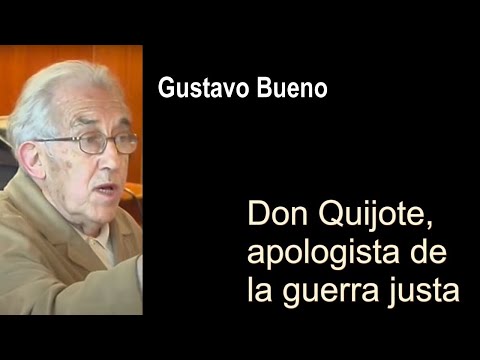 Gustavo Bueno - Don Quijote, apologista de la guerra justa - 2005
