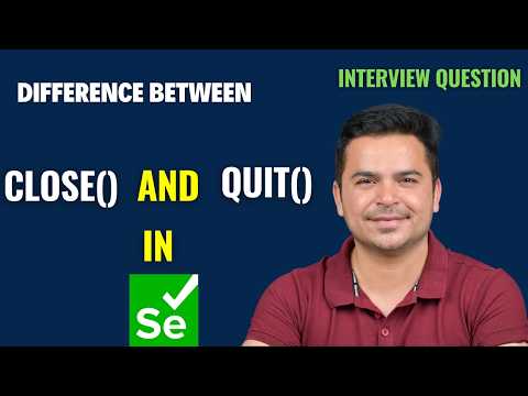 Difference Between Close And Quit In Selenium WebDriver | Selenium Interview Question
