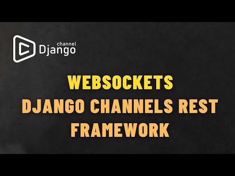 Django Channels Rest Framework + WebSockets | Django School | Михаил Омельченко