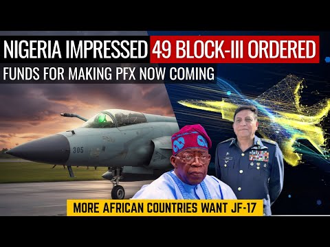 Nigeria Impressed 49 JF-17 Block-III Ordered | Funds For PFX Now Coming | Defence Outpost