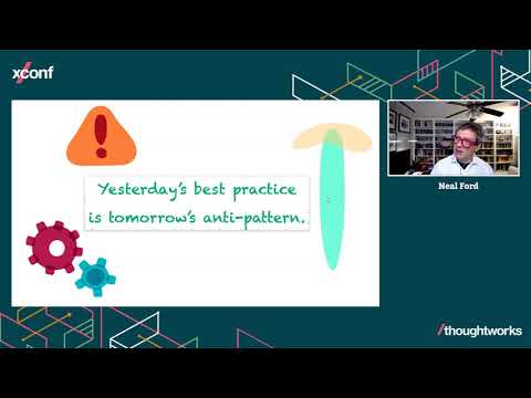 Why does yesterday's best practice become tomorrow's anti-pattern? – Neal Ford