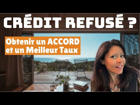 CREDIT REFUSE : POURQUOI et COMMENT réussir à EMPRUNTER à un MEILLEUR TAUX ?