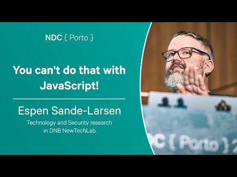 You can't do that with JavaScript! - Espen Sande-Larsen - NDC Porto 2023