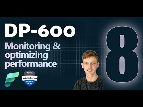 Monitoring & optimizing performance in Microsoft Fabric | DP-600 EXAM PREP (8 of 12)