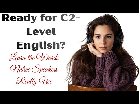 Advanced English Vocabulary for C2 Level | Speak Fluent, Natural English (Real Conversations)