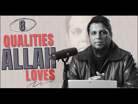 8 Qualities Allah Loves - Full lecture