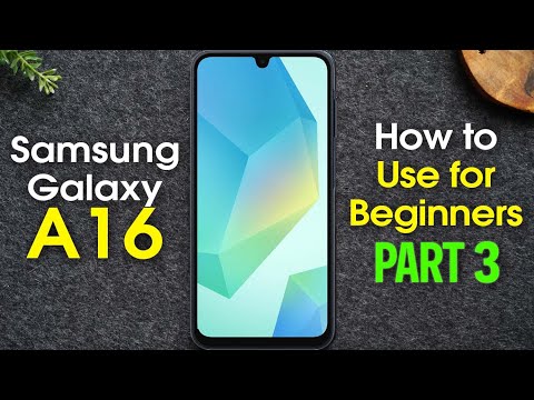 Samsung Galaxy A16 for Beginners (Learn the Basics in Minutes) | PART 3 | A16 5G