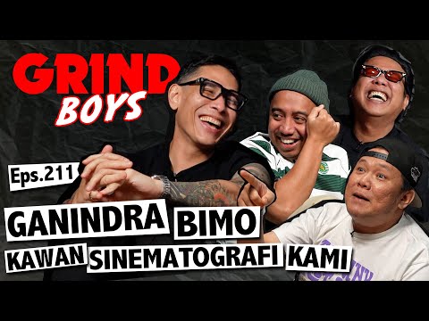 Grind Boys Eps.211 - Ganindra Bimo, Kawan Sinematografi Kami