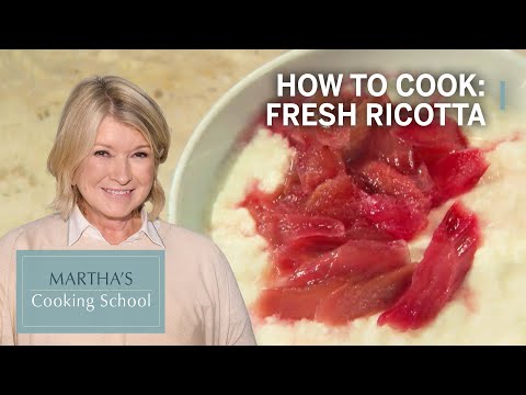 How to Make Martha Stewart's Fresh Ricotta | Martha's Cooking School | Martha Stewart