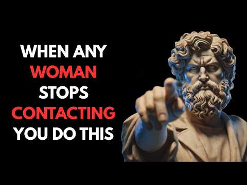 When A Woman Stops Contacting You, Do This | Stoicism