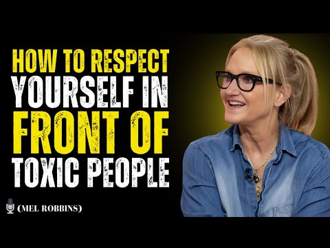 How to Respect Yourself in Front of Toxic People - Motivation Speech By  Mel Robbins