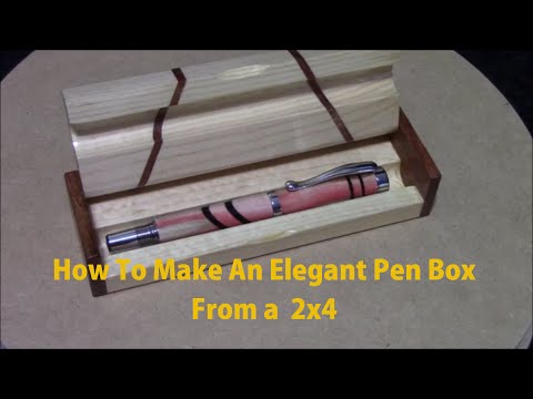 How To Make a Pen Box From A 2 x 4
