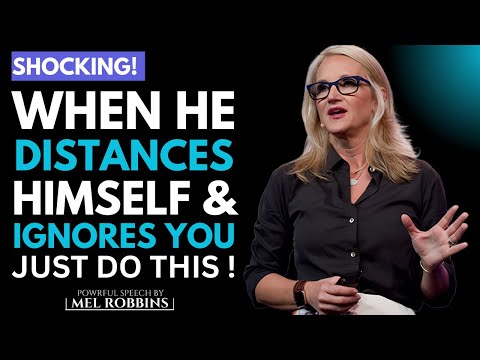 When A Man Distances Himself From You And Ignores You... Just Do This! | By Mel Robbins