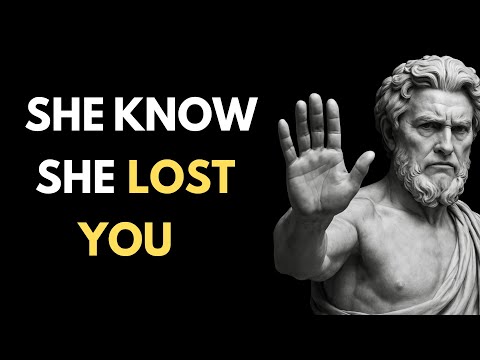 How WOMEN TREAT YOU When They KNOW THEY’VE LOST YOU | Stoic Truth