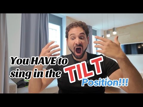 You CAN'T sing Opera if you're NOT singing on the TILT position!!!