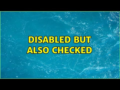 Disabled but ALSO checked