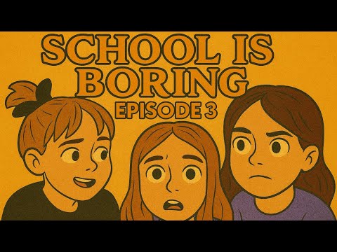 School Is Boring | The Series | Season 1 | Episode 3