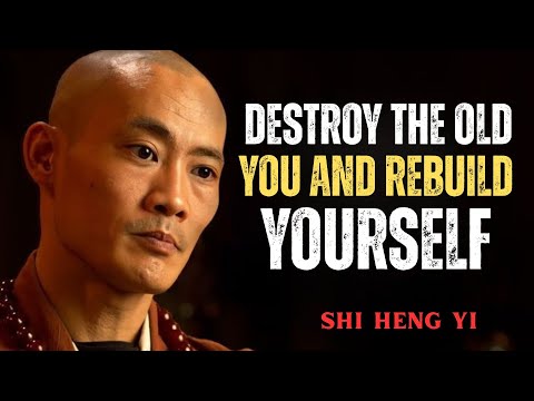 “Destroy The Old You And Rebuild Yourself Alone” by Shi Heng Yi