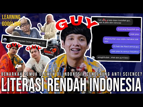PENGAKUAN! SAYA SEORANG GUY! Kenapa Orang Kita Literasi Rendah & Antisains? | Learning By Googling