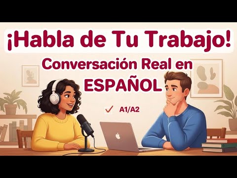 Learn How to Talk About Your Job in Spanish | Daily Spanish Practice – Real Conversation