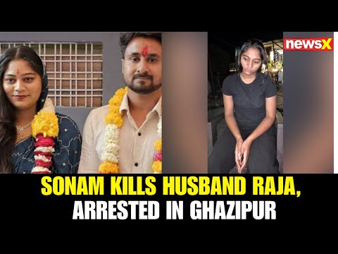 Meghalaya Murder Case | Sonam Killed Husband Raja; Arrested in Ghazipur After 17 Days