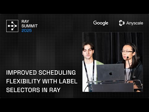 Improved Scheduling Flexibility with Label Selectors in Ray | Ray Summit 2025