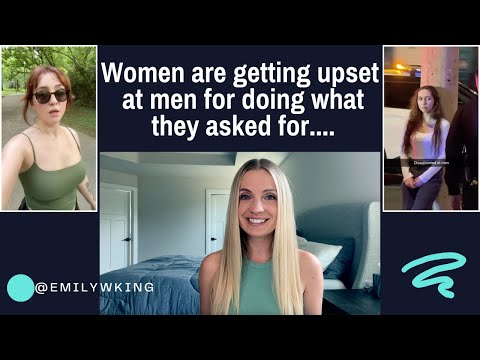 Women getting upset at men doing what they asked for
