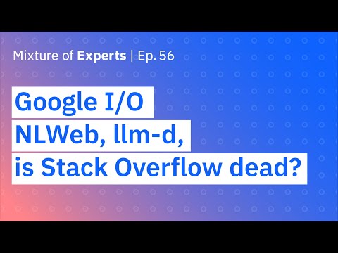 Google I/O, NLWeb, llm-d and is Stack Overflow dead?