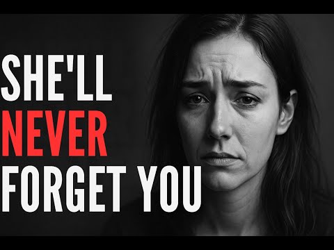 Why She’ll Always Remember You