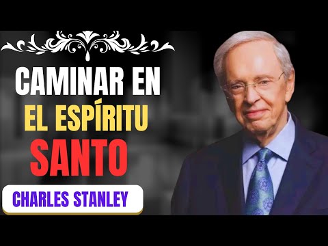 Caminar en el Espíritu Santo Predicas Dr. Charles Stanley 🙏💛🕊️
