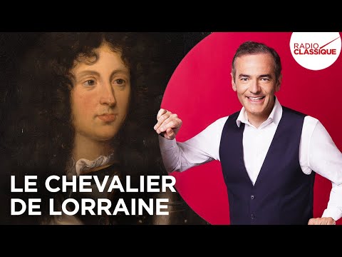 Franck Ferrand raconte : Le Chevalier de Lorraine (récit intégral)