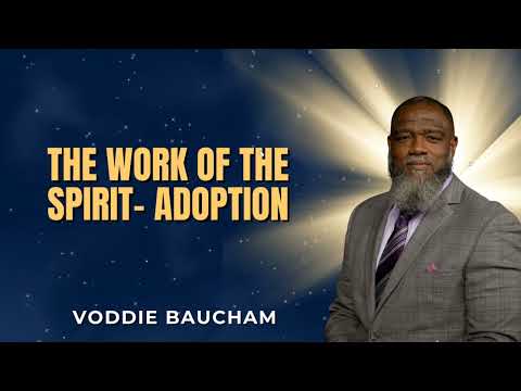 You’re Not Just Forgiven – You’re Adopted by God’s Spirit | Voddie Baucham