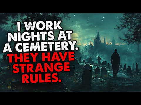I Work The Night Shift at a Cemetery. They Have Strange Rules.